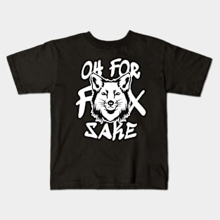 Oh for Fox Sake // Funny Saying Quote Kids T-Shirt